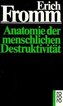 Anatomie der menschlichen Destruktivität