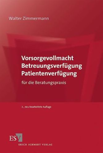 Vorsorgevollmacht, Betreuungsverfügung, Patientenverfügung für die Beratungspraxis Vorsorgevollmacht, Betreuungsverfügung, Patientenverfügung für die Beratungspraxis