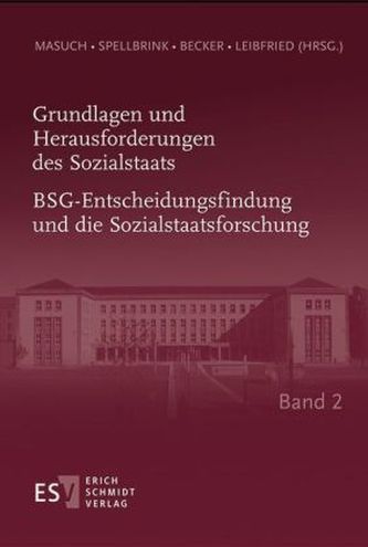 Grundlagen und Herausforderungen des Sozialstaats - BSG-Entscheidungsfindung und die Sozialstaatsforschung. Bd.2