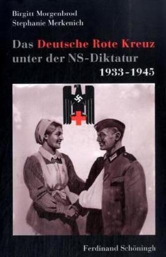 Das Deutsche Rote Kreuz unter der NS-Diktatur 1933-1945