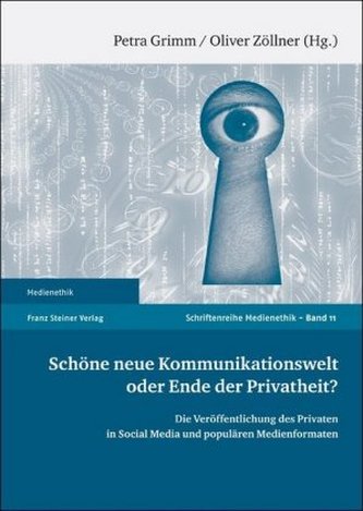 Schöne neue Kommunikationswelt oder Ende der Privatheit?