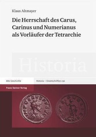 Die Herrschaft des Carus, Carinus und Numerianus als Vorläufer der Tetrarchie