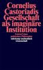 Gesellschaft als imaginäre Institution