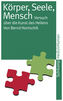 Körper, Seele, Mensch