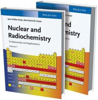 Nuclear and Radiochemistry, 2 Vols.