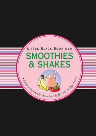 Das Little Black Book der Smoothies & Shakes