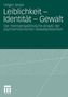 Leiblichkeit - Identität - Gewalt