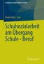Schulsozialarbeit am Übergang Schule - Beruf