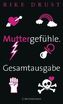 Muttergefühle. Gesamtausgabe.