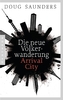 Die neue Völkerwanderung - Arrival City