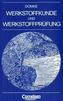 Werkstoffkunde und Werkstoffprüfung