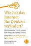 Wie hat das Internet Ihr Denken verändert?