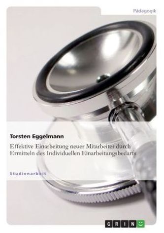 Effektive Einarbeitung neuer Mitarbeiter durch Ermitteln des Individuellen Einarbeitungsbedarfs