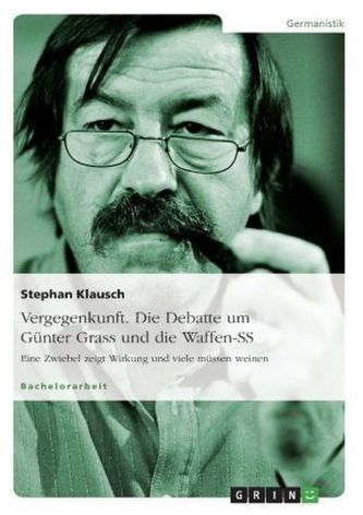 Vergegenkunft - Die Debatte um Günter Grass und die Waffen-SS