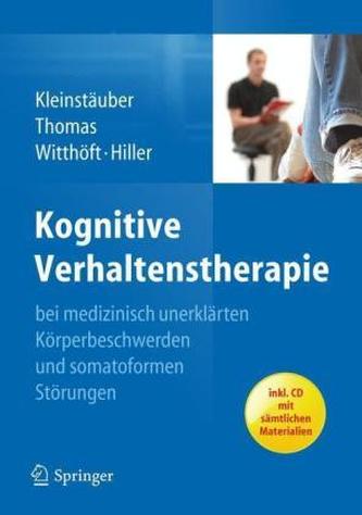Kognitive Verhaltenstherapie bei medizinisch unerklärten Körperbeschwerden und somatoformen Störungen, m. CD-ROM