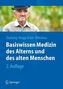 Basiswissen Medizin des Alterns und des alten Menschen