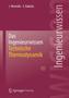 Das Ingenieurwissen: Technische Thermodynamik