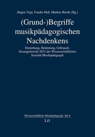 (Grund-)Begriffe musikpädagogischen Nachdenkens