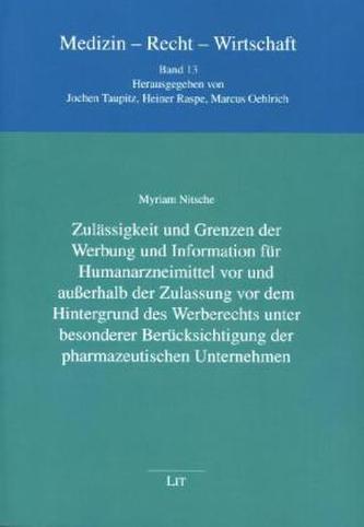 Zulässigkeit und Grenzen der Werbung und Information für Humanarzneimittel vor und außerhalb der Zulassung vor dem Hintergrund d
