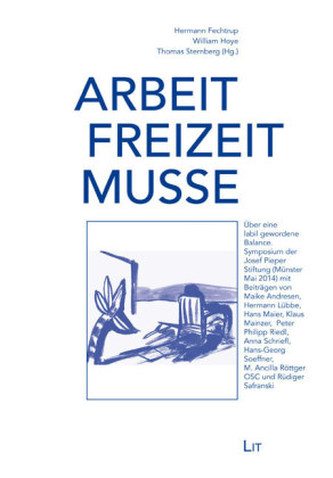 Arbeit - Freizeit - Muße