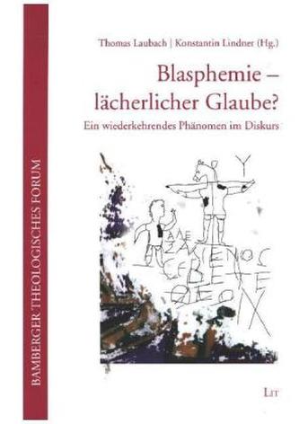 Blasphemie - lächerlicher Glaube?