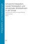 Schulische Integration, soziale Partizipation und emotionales Wohlbefinden in der Schule
