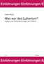 Was war das Luthertum?