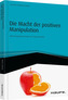 Die Macht der positiven Manipulation