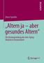 'Altern ja - aber gesundes Altern'