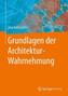 Grundlagen der Architektur-Wahrnehmung