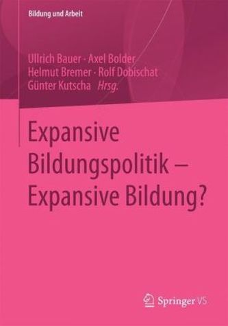 Expansive Bildungspolitik - Expansive Bildung?