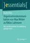 Organisationskommunikation von Max Weber zu Niklas Luhmann