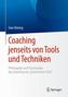 Coaching jenseits von Tools und Techniken
