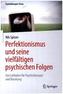 Perfektionismus und seine vielfältigen psychischen Folgen