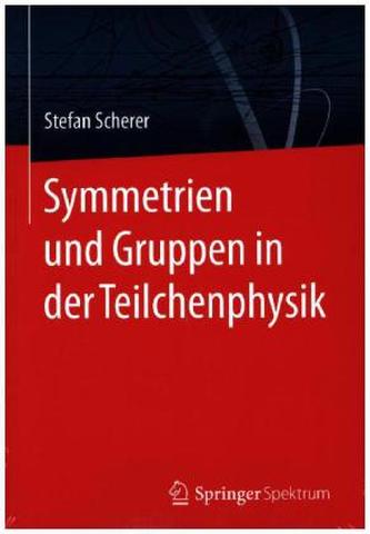 Symmetrien und Gruppen in der Teilchenphysik