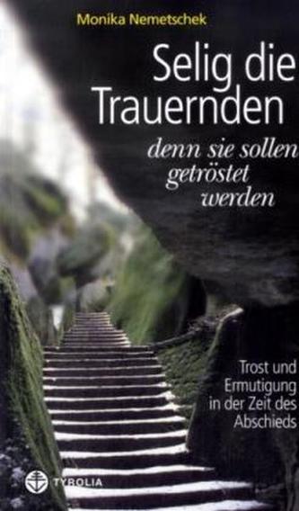 Selig die Trauernden, denn sie sollen getröstet werden Selig die Trauernden, denn sie sollen getröstet werden