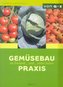 Gemüsebau-Praxis im Freiland und unter Folien