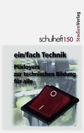 ein/fach Technik.Plädoyers zur technischen Bildung für alle
