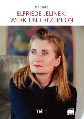 Elfriede Jelinek: Werk und Rezeption. Tl.1