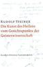 Die Kunst des Heilens vom Gesichtspunkte der Geisteswissenschaft