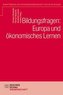 Bildungsfragen: Europa und ökonomisches Lernen