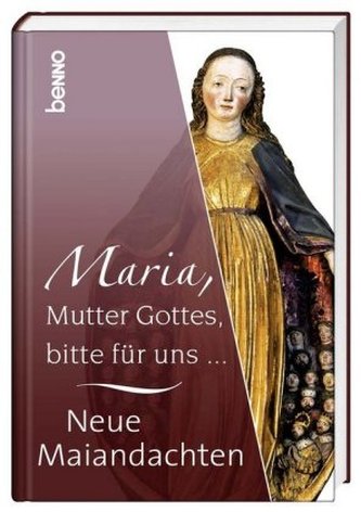 Maria, Mutter Gottes, bitte für uns ...
