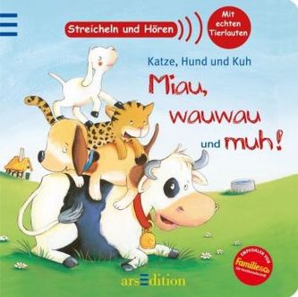Katze, Hund und Kuh - miau, wauwau und muh!