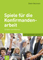 Spiele für die Konfirmandenarbeit