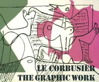 Le Corbusier - das grafische Werk. LeCorbusier - the graphic work