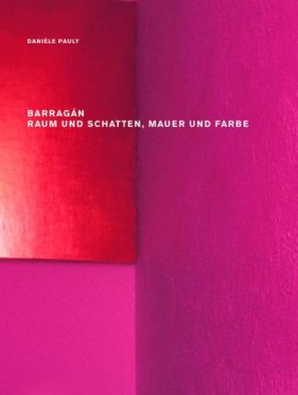 Barragán - Raum und Schatten, Mauer und Farbe