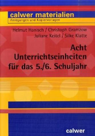 Acht Unterrichtseinheiten für das 5./6. Schuljahr