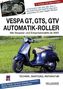 Vespa GT, GTS, GTV Automatik-Roller
