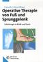 Operative Therapie von Fuß und Sprunggelenk