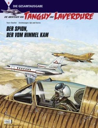 Die Abenteuer von Tanguy und Laverdure (Die Gesamtausgabe) - Der Spion, der vom Himmel kam